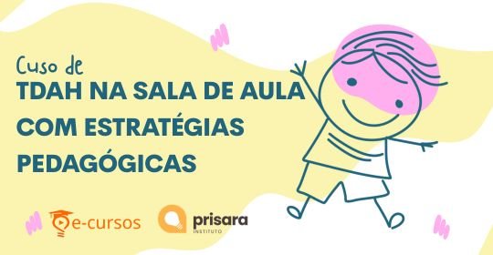 Curso de TDAH na Sala de Aula com Estrat�gias Pedag�gicas